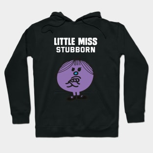 LITTLE MISS STUBBORN Hoodie